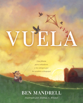 Hardcover Vuela: una fábula para soñadores y los amigos que les ayudan a despegar (SPA Fly: A Fable for Dreamers and the Friends Who Help Them Soar) (Spanish Edition) [Spanish] Book