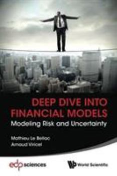 Paperback Deep Dive Into Financial Models: Modeling Risk and Uncertainty Book
