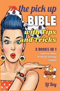Hardcover The Pick Up Bible with Tips & Tricks [2 in 1]: How to Cheat Without Getting Caught Book