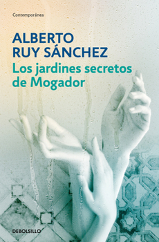 Los jardínes secretos de Mogador/ The Secret Gardens of Mogador: Voices of the Earth (Spanish Edition)