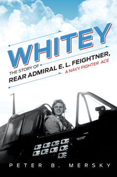 Hardcover Whitey: The Story of Rear Admiral E. L. Feightner, a Navy Fighter Ace Book