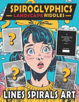 Spiroglyphics Lines Spirals Art Landscape Riddles: Art Meets Puzzle - Cracking Riddles & Coloring with One Color for Relaxation and Stress Relief - Adult Coloring Book