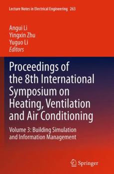 Paperback Proceedings of the 8th International Symposium on Heating, Ventilation and Air Conditioning: Volume 3: Building Simulation and Information Management Book
