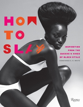 Hardcover How to Slay: Inspiration from the Queens and Kings of Black Style Book