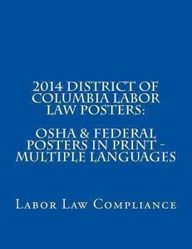 Paperback 2014 District of Columbia Labor Law Posters: OSHA & Federal Posters In Print - Multiple Languages Book