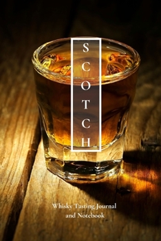 Paperback Scotch Whisky Tasting Journal and Notebook: Perfect for Tracking the Nose, Palate, and Finish of Your Favorite Whisky Book