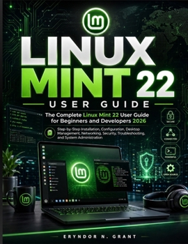 Paperback LINUX MINT 22 USER GUIDE: The Complete Linux mint 22 User Guide for Beginners and Developers 2026 Book