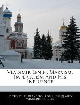 Vladimir Lenin : Marxism, Imperialism and His Influence
