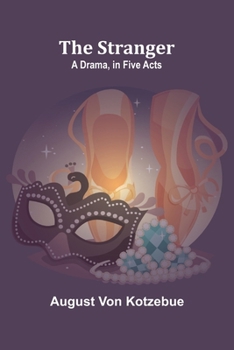 Paperback The Stranger: A Drama, in Five Acts Book