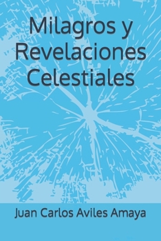 Paperback Milagros y Revelaciones Celestiales [Spanish] Book