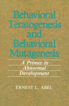 Paperback Behavioral Teratogenesis and Behavioral Mutagenesis: A Primer in Abnormal Development Book