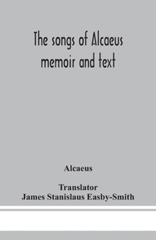 Paperback The songs of Alcaeus; memoir and text Book