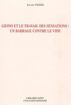Paperback Giono Et Le Travail Des Sensations: Un Barrage Contre Le Vide [French] Book