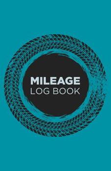 Paperback Mileage log book: Notebook and tracker: Keep a record of your vehicle miles for bookkeeping, business, expenses: Blue and white tire pat Book