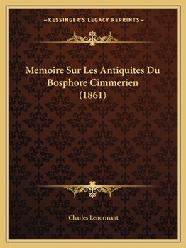 Paperback Memoire Sur Les Antiquites Du Bosphore Cimmerien (1861) [French] Book