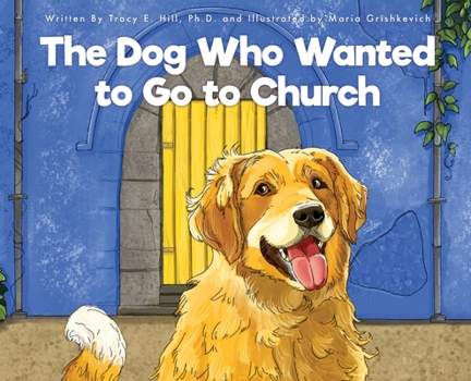 Hardcover The Dog Who Wanted to Go to Church Book