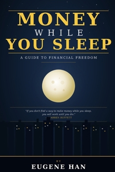 Paperback Money While You Sleep: A Guide to Financial Freedom Book