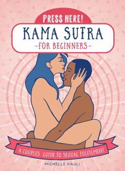 Paperback Press Here! Kama Sutra for Beginners: A Couples Guide to Sexual Fulfilment Book