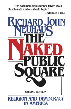 Paperback The Naked Public Square: Religion and Democracy in America Book