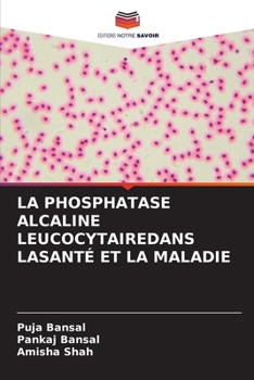 Paperback La Phosphatase Alcaline Leucocytairedans Lasanté Et La Maladie [French] Book