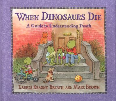 Hardcover When Dinosaurs Die: A Guide to Understanding Death Book