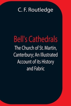 Paperback Bell'S Cathedrals; The Church Of St. Martin, Canterbury; An Illustrated Account Of Its History And Fabric Book