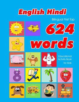 Paperback English - Hindi Bilingual First Top 624 Words Educational Activity Book for Kids: Easy vocabulary learning flashcards best for infants babies toddlers Book