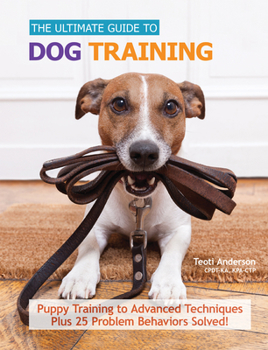 Hardcover Ultimate Guide to Dog Training: Puppy Training to Advanced Techniques Plus 50 Problem Behaviors Solved! Book