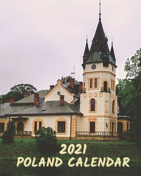 2021 Poland Calendar: Monday to Sunday 2021 Monthly Calendar Book with Images of Poland