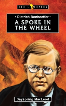 Paperback Dietrich Bonhoeffer: A Spoke in the Wheel Book