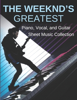 Paperback The Weeknd's Greatest: Piano, Vocal, and Guitar Sheet Music Collection Book