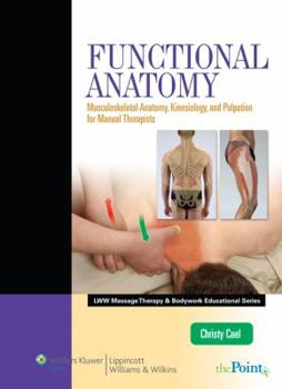 Hardcover Functional Anatomy: Musculoskeletal Anatomy, Kinesiology, and Palpation for Manual Therapists Book