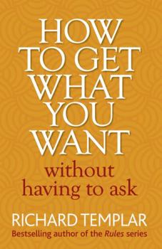 Paperback How to Get What You Want Without Having to Ask Book