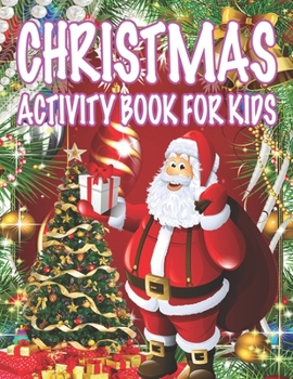 Christmas Activity book For Kids: Fun Children's Christmas Gift or Present for Toddlers & Kids - 50 Beautiful Pages to Color with Santa Claus, Reindeer, Snowmen & More!