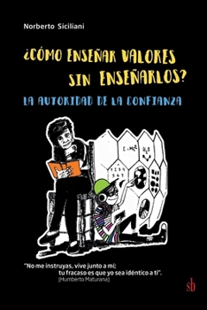 Paperback ¿Cómo enseñar valores sin enseñarlos?: La autoridad de la confianza [Spanish] Book