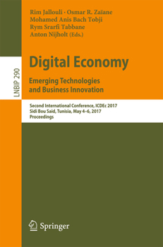 Digital Economy. Emerging Technologies and Business Innovation: Second International Conference, ICDEc 2017, Sidi Bou Said, Tunisia, May 4–6, 2017, ... Notes in Business Information Processing)