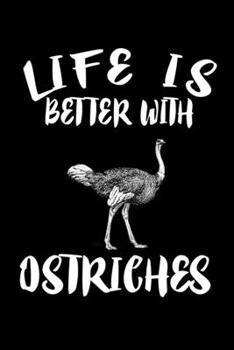 Paperback Life Is Better With Ostriches: Animal Nature Collection Book