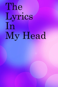 Paperback The Lyrics in My Head: Lined Notebook / Journal Gift, 100 Pages, 6x9, Soft Cover, Matte Finish Inspirational Quotes Journal, Notebook, Diary, Book