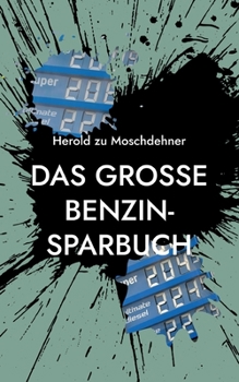 Das große Benzin-Sparbuch: Bis zu 70% Benzin sparen