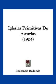 Paperback Iglesias Primitivas De Asturias (1904) [Spanish] Book