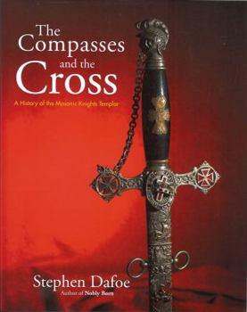 Hardcover The Compasses and the Cross: A History of the Masonic Knights Templar Book