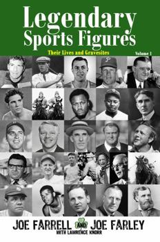 Paperback Legendary Sports Figures - Volume 1: Their Lives and Gravesites Book