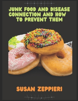 Paperback Junk Food And Disease Connection And How To Prevent Them. Book