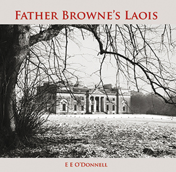 Hardcover Father Browne's Laois Book