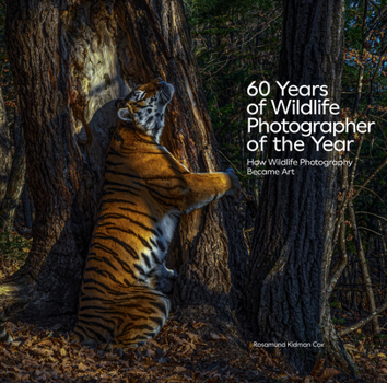 Hardcover 60 Years of Wildlife Photographer of the Year: How Wildlife Photography Became Art Book