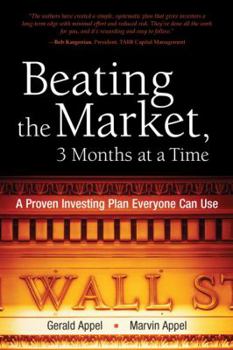 Hardcover Beating the Market, 3 Months at a Time: A Proven Investing Plan Everyone Can Use Book