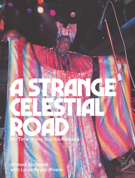 Paperback A Strange Celestial Road: My Time in the Sun Ra Arkestra Book
