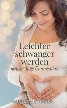 Paperback Leichter schwanger werden: mit 28-Tage-Übungsplan [German] Book