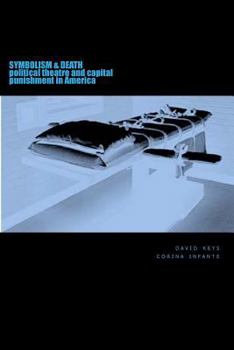 Paperback SYMBOLISM and DEATH: POLITICAL THEATRE and CAPITAL PUNISHMENT in AMERICA Book