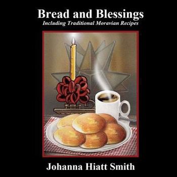 Paperback Bread and Blessings: Including Traditional Moravian Recipes Book